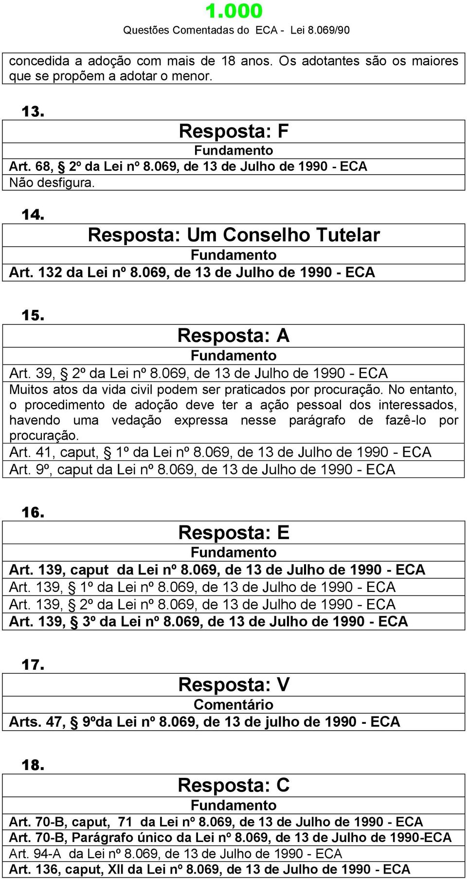 069, de 13 de Julho de 1990 - ECA Muitos atos da vida civil podem ser praticados por procuração.