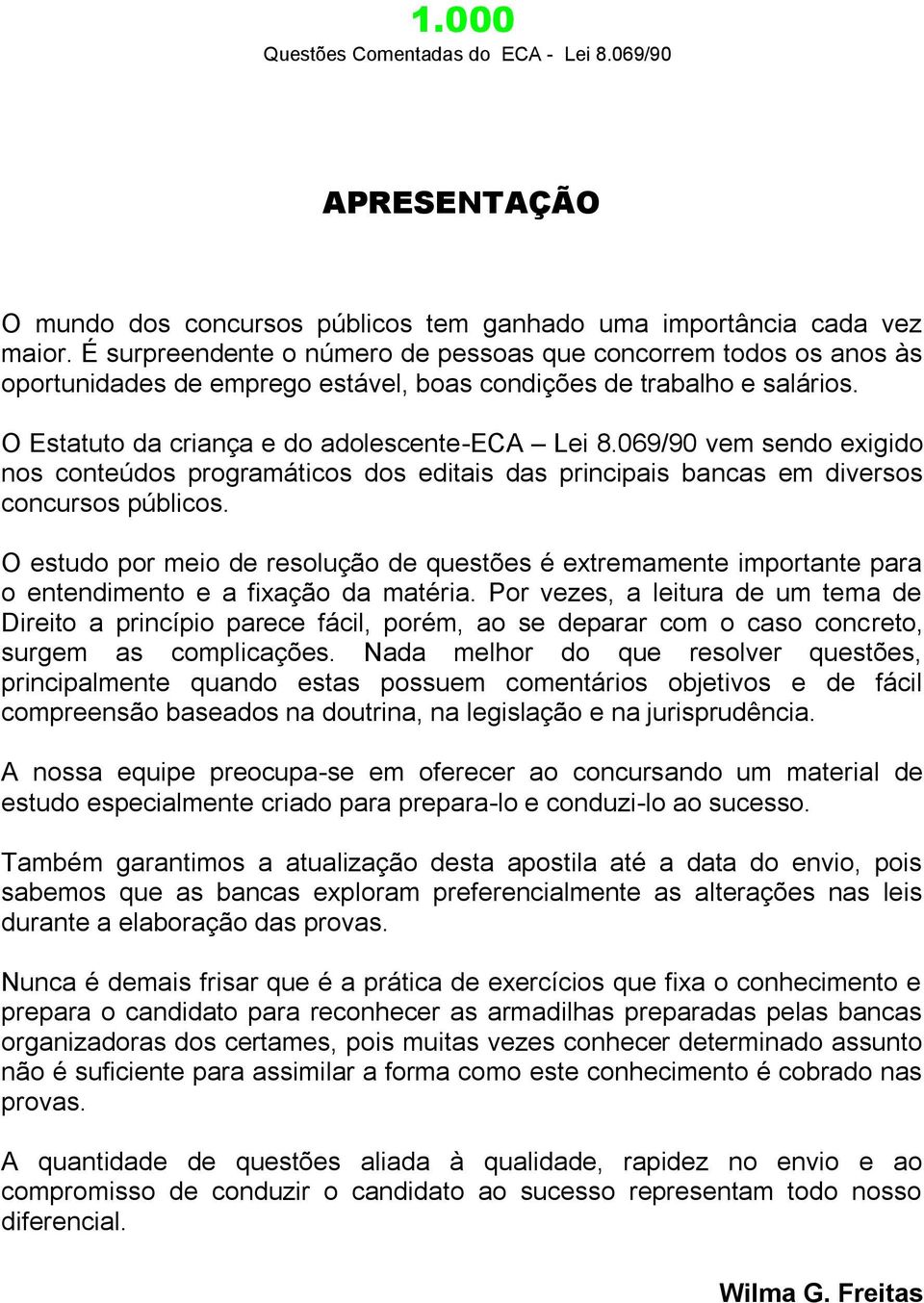 069/90 vem sendo exigido nos conteúdos programáticos dos editais das principais bancas em diversos concursos públicos.