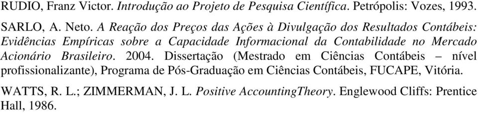 Contabilidade no Mercado Acionário Brasileiro. 2004.