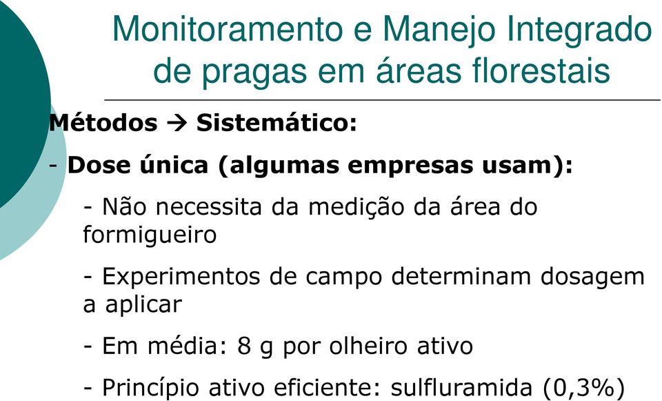 formigueiro - Experimentos de campo determinam dosagem a aplicar - Em