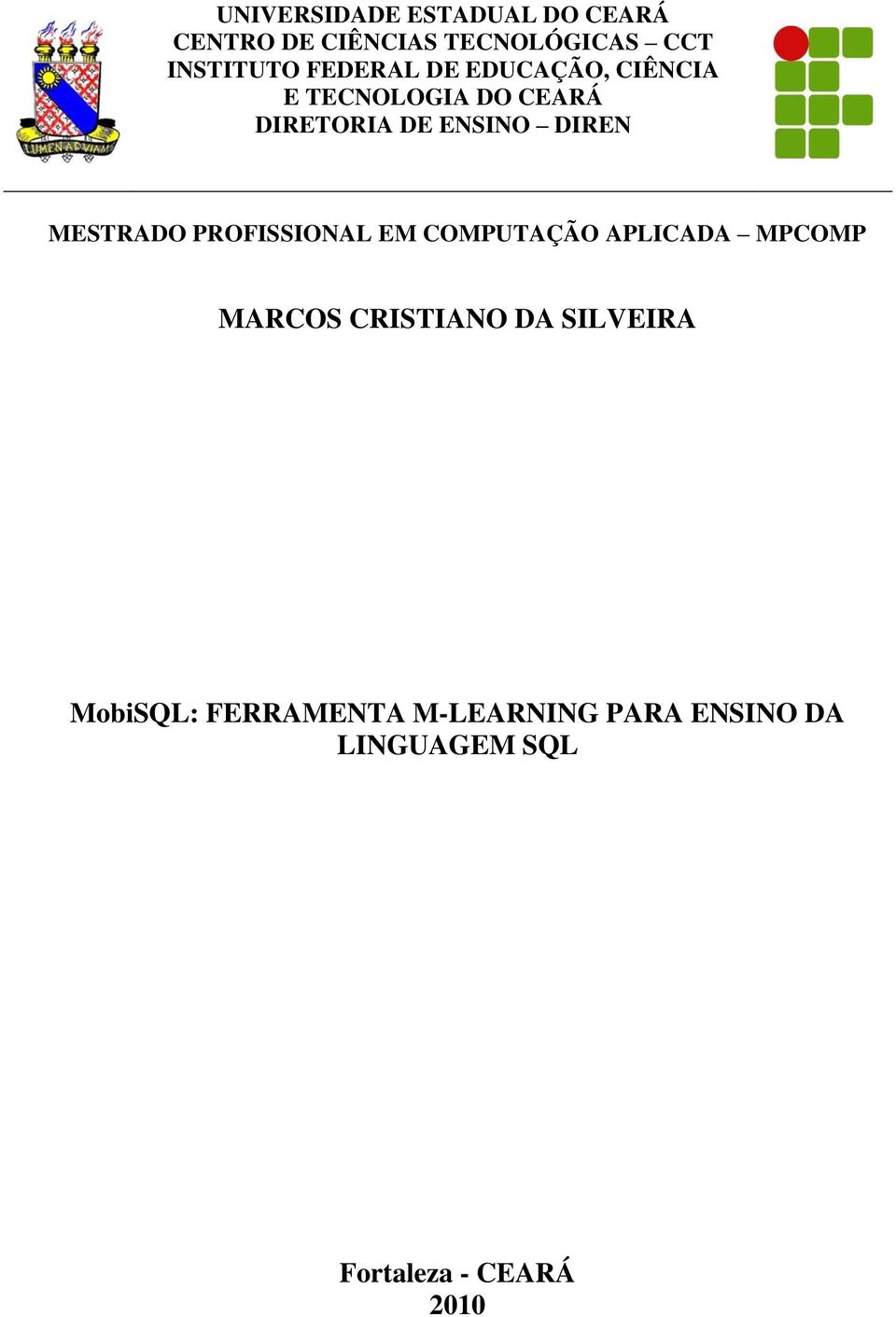 MESTRADO PROFISSIONAL EM COMPUTAÇÃO APLICADA MPCOMP MARCOS CRISTIANO DA