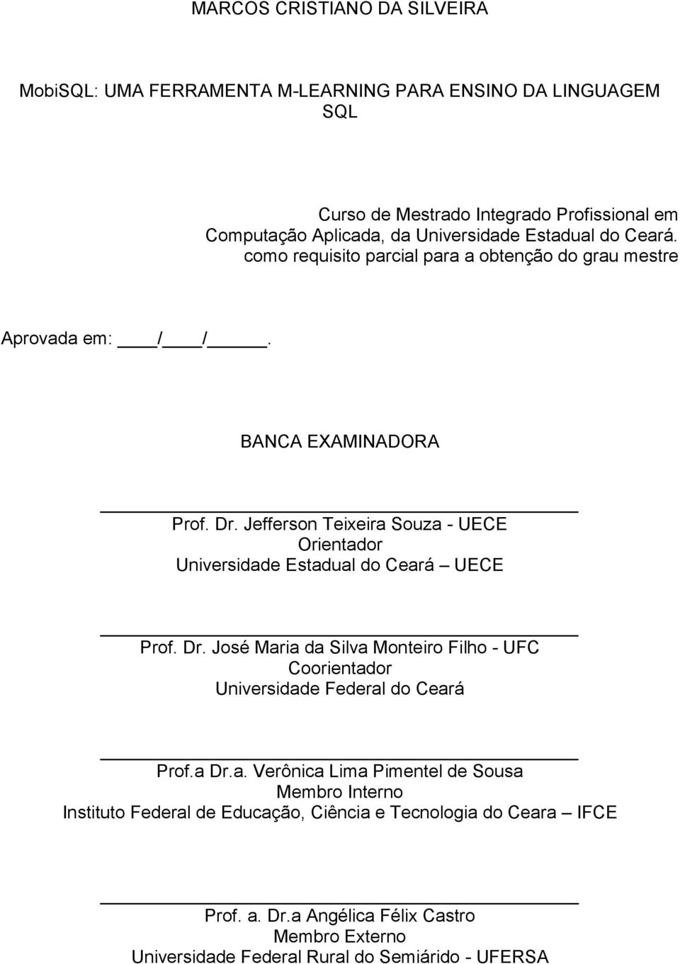 Jefferson Teixeira Souza - UECE Orientador Universidade Estadual do Ceará UECE Prof. Dr.