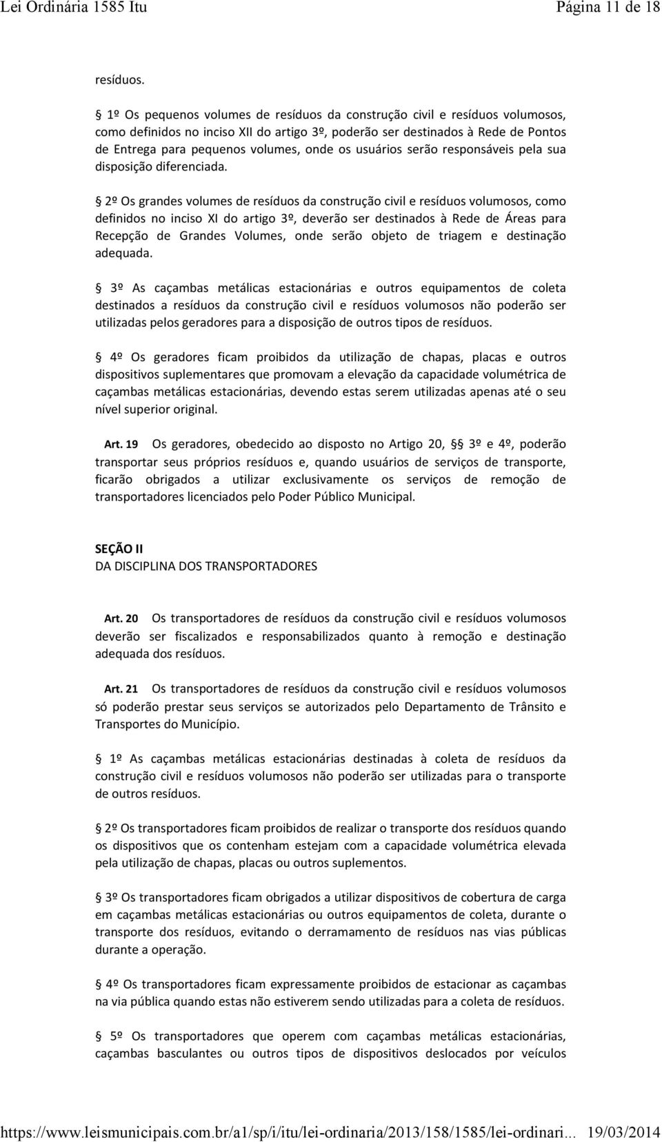 os usuários serão responsáveis pela sua disposição diferenciada.