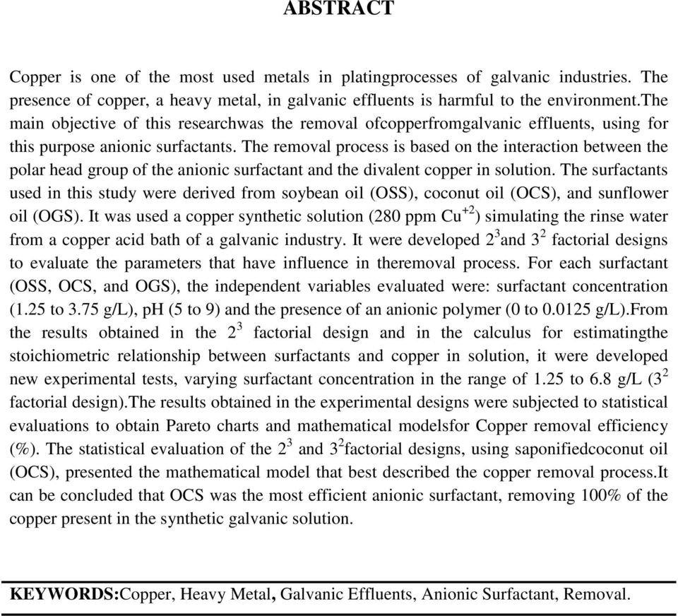 The removal process is based on the interaction between the polar head group of the anionic surfactant and the divalent copper in solution.