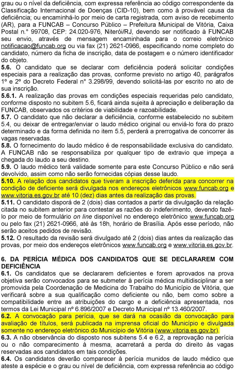 020-976, Niterói/RJ, devendo ser notificado à FUNCAB seu envio, através de mensagem encaminhada para o correio eletrônico notificacao@funcab.