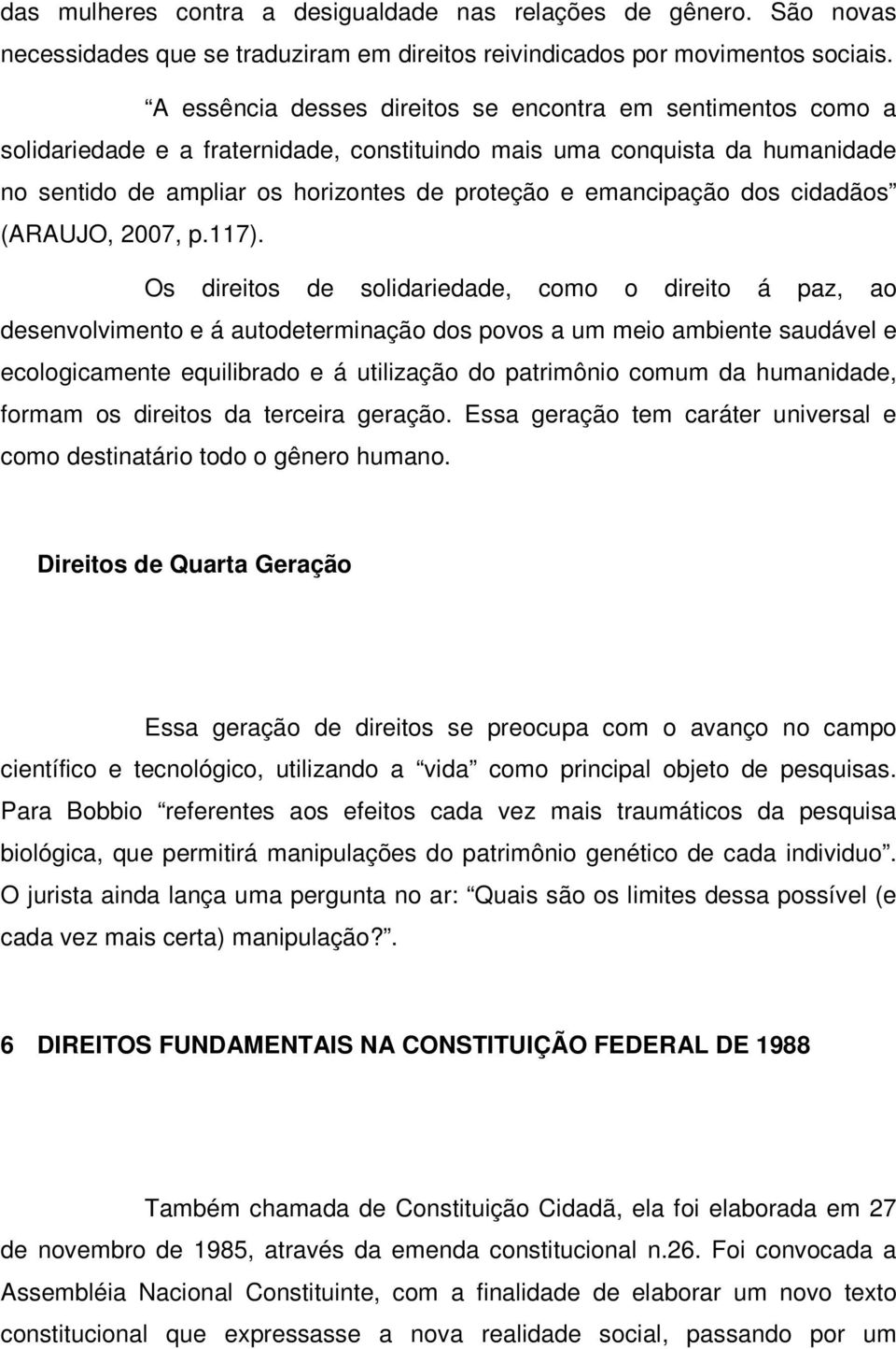 emancipação dos cidadãos (ARAUJO, 2007, p.117).