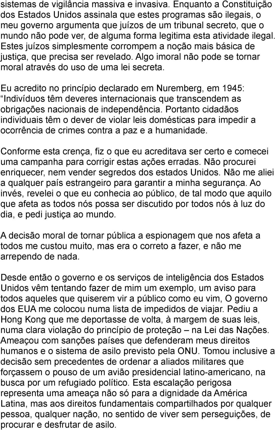 atividade ilegal. Estes juízos simplesmente corrompem a noção mais básica de justiça, que precisa ser revelado. Algo imoral não pode se tornar moral através do uso de uma lei secreta.