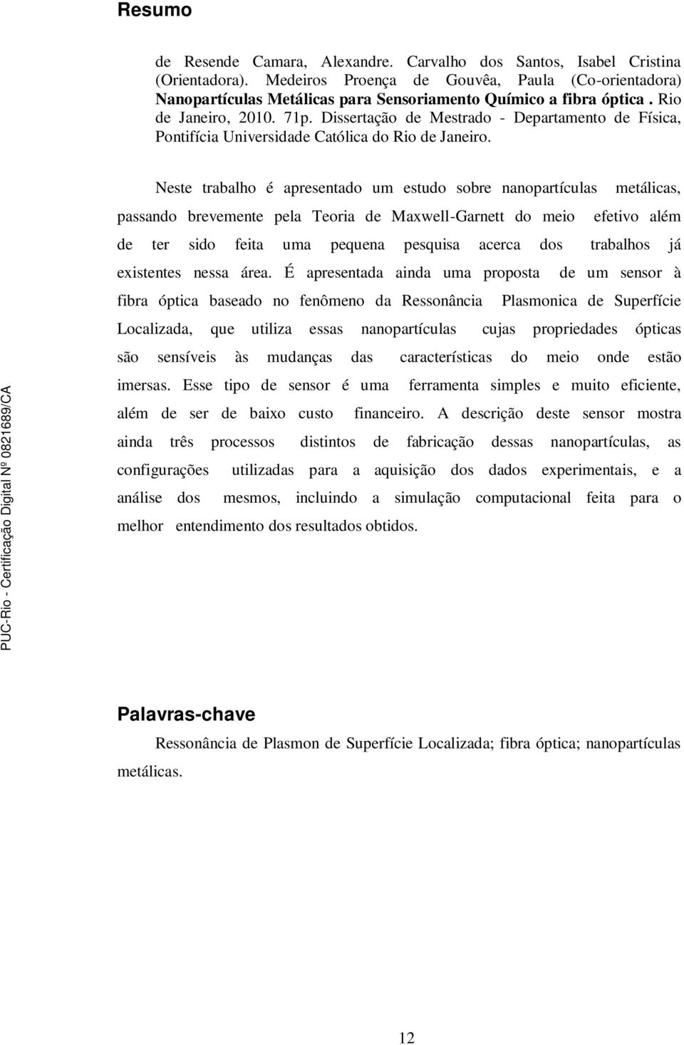 Dissertação de Mestrado - Departamento de Física, Pontifícia Universidade Católica do Rio de Janeiro.