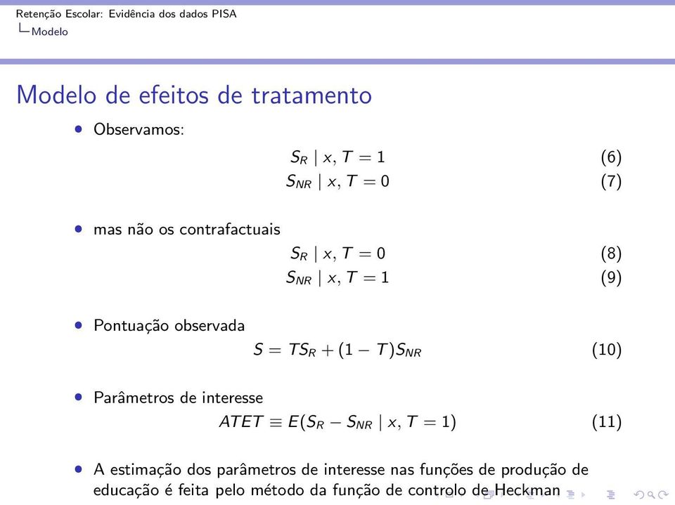 )S NR (10) ˆ Parâmetros de interesse ATET E(S R S NR x, T = 1) (11) ˆ A estimação dos parâmetros