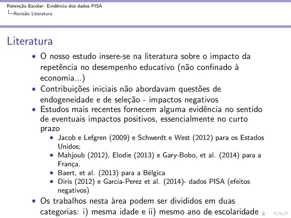 positivos, essencialmente no curto prazo ˆ Jacob e Lefgren (2009) e Schwerdt e West (2012) para os Estados Unidos; ˆ Mahjoub (2012), Elodie (2013) e Gary-Bobo, et al. (2014) para a França.