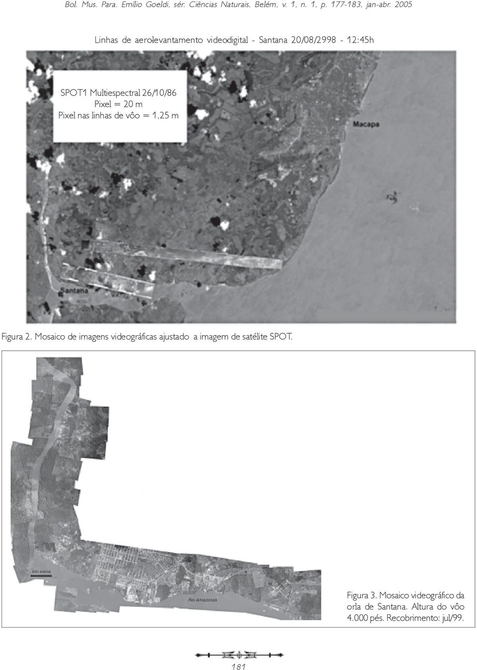 Mosaico de imagens videográficas ajustado a imagem de satélite SPOT. Figura 3.