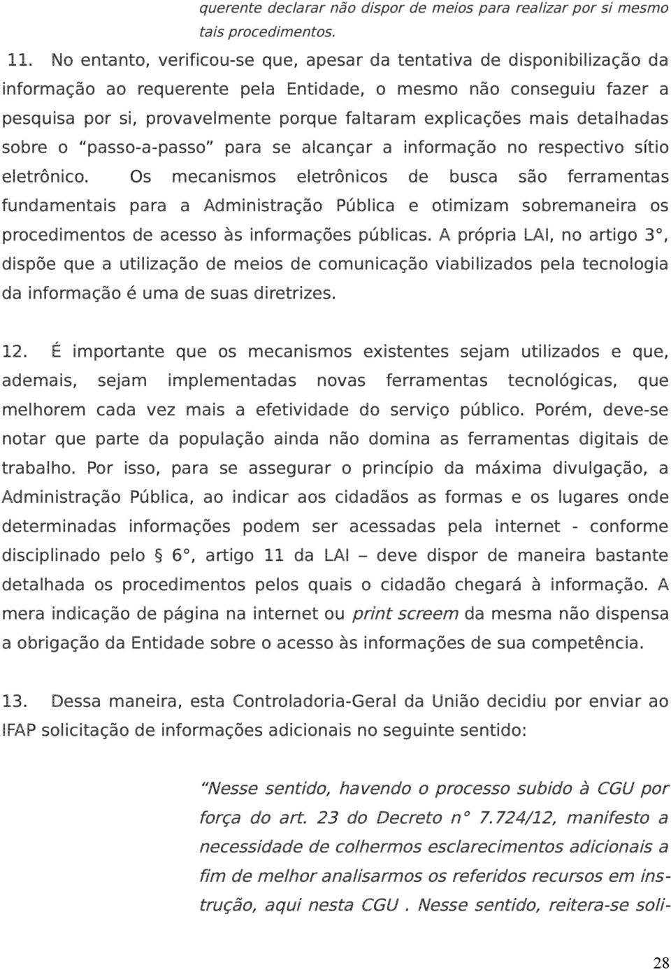 explicações mais detalhadas sobre o passo-a-passo para se alcançar a informação no respectivo sítio eletrônico.