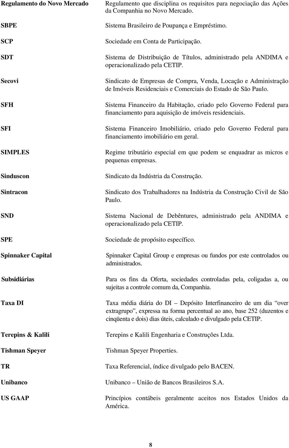 Sistema de Distribuição de Títulos, administrado pela ANDIMA e operacionalizado pela CETIP.