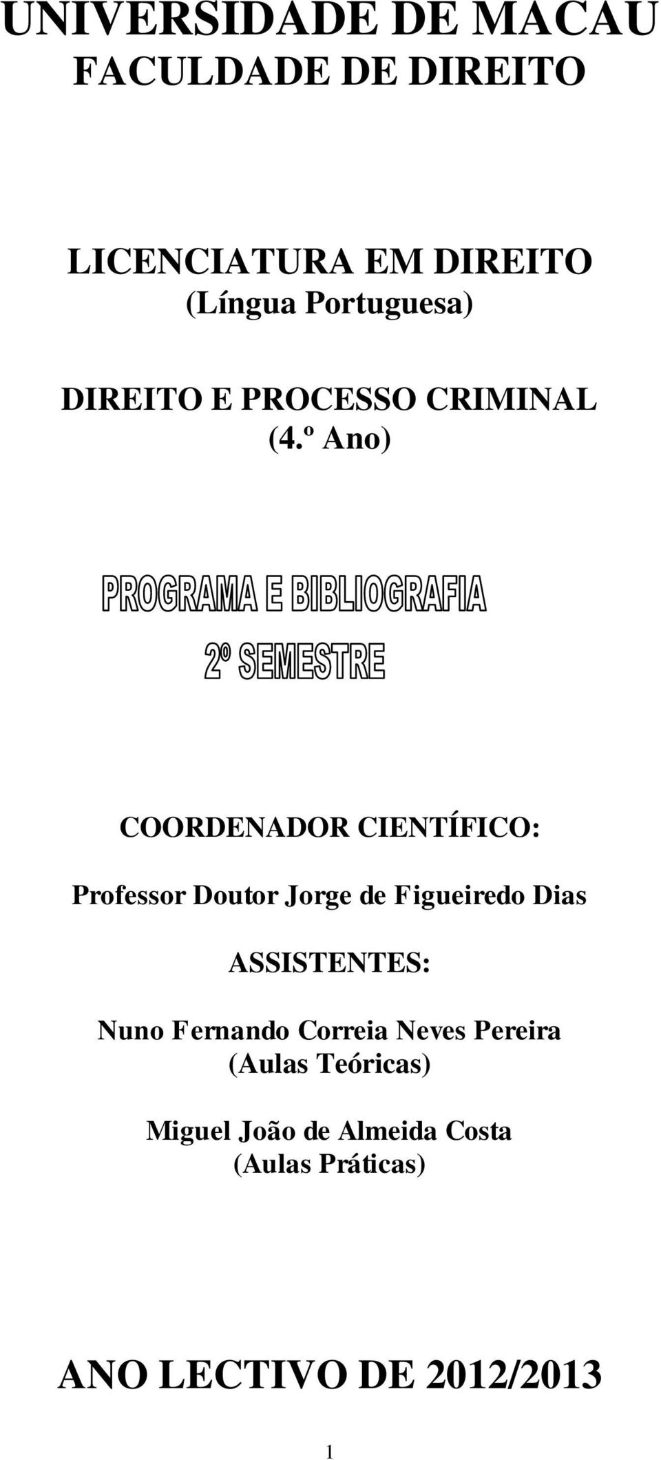 º Ano) COORDENADOR CIENTÍFICO: Professor Doutor Jorge de Figueiredo Dias