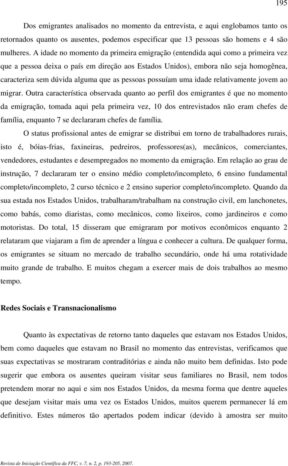 pessoas possuíam uma idade relativamente jovem ao migrar.