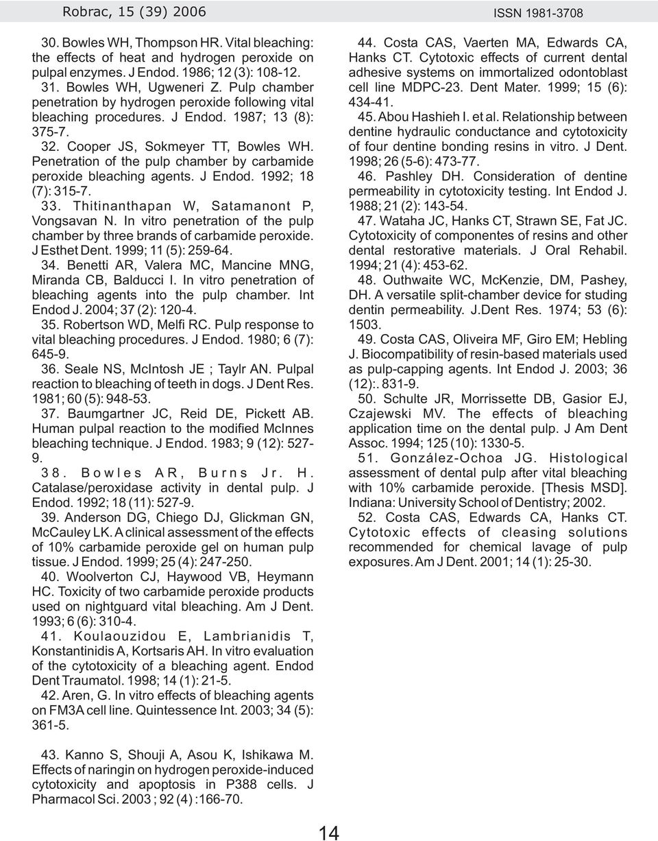 Penetration of the pulp chamber by carbamide peroxide bleaching agents. J Endod. 1992; 18 (7): 315-7. 33. Thitinanthapan W, Satamanont P, Vongsavan N.