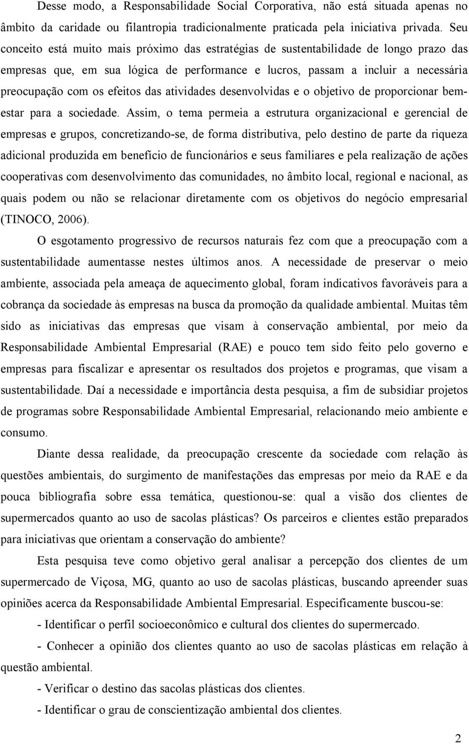 efeitos das atividades desenvolvidas e o objetivo de proporcionar bemestar para a sociedade.