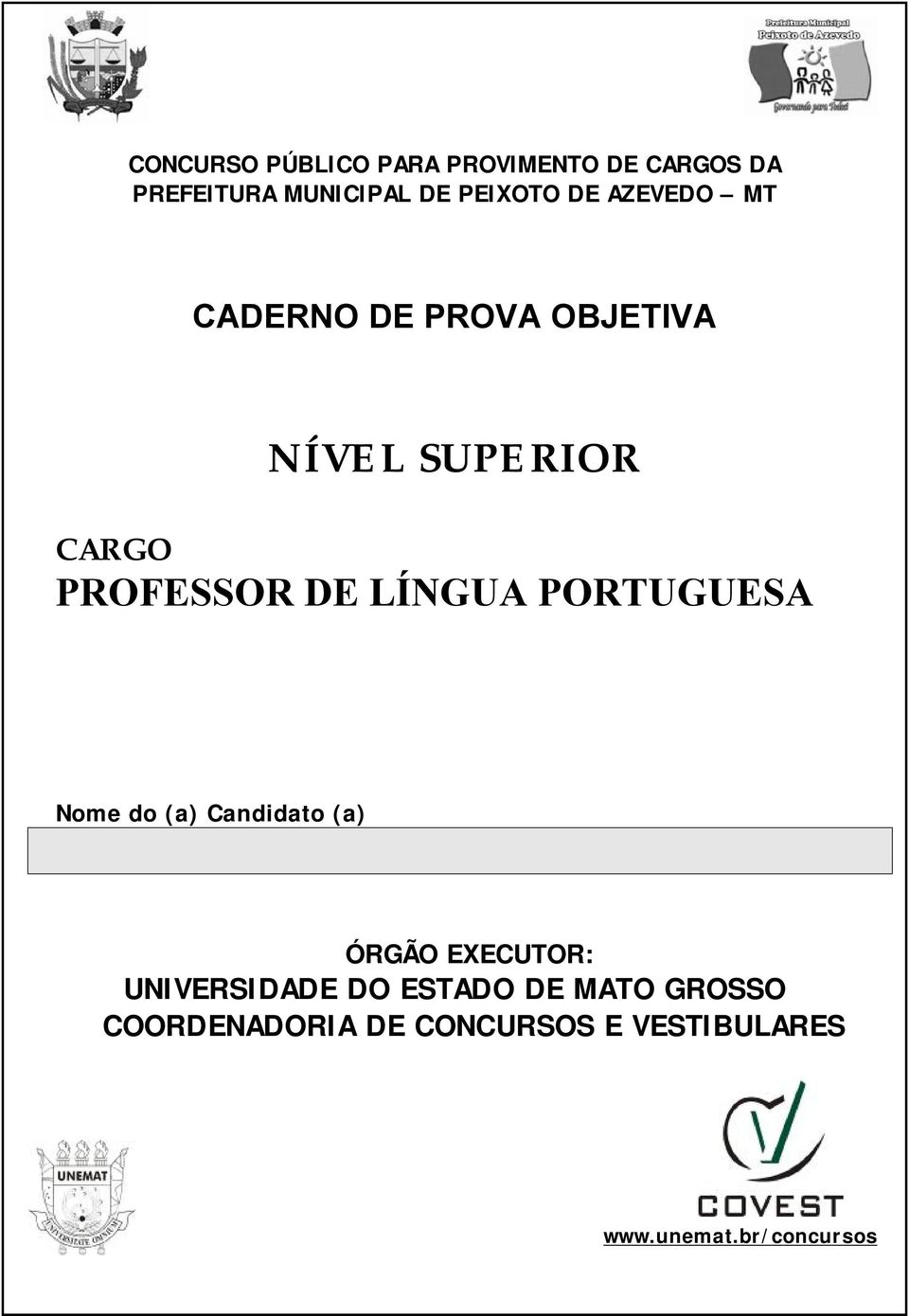 LÍNGUA PORTUGUESA Nome do (a) Candidato (a) ÓRGÃO EXECUTOR: UNIVERSIDADE DO