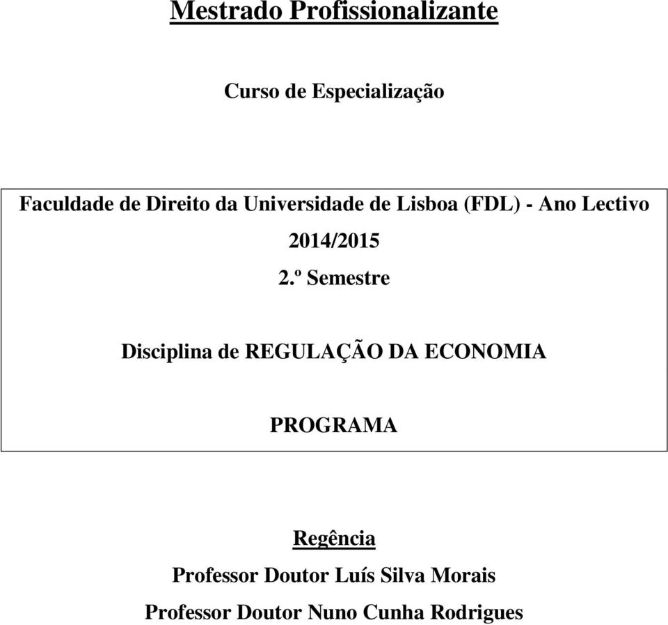 º Semestre Disciplina de REGULAÇÃO DA ECONOMIA PROGRAMA Regência