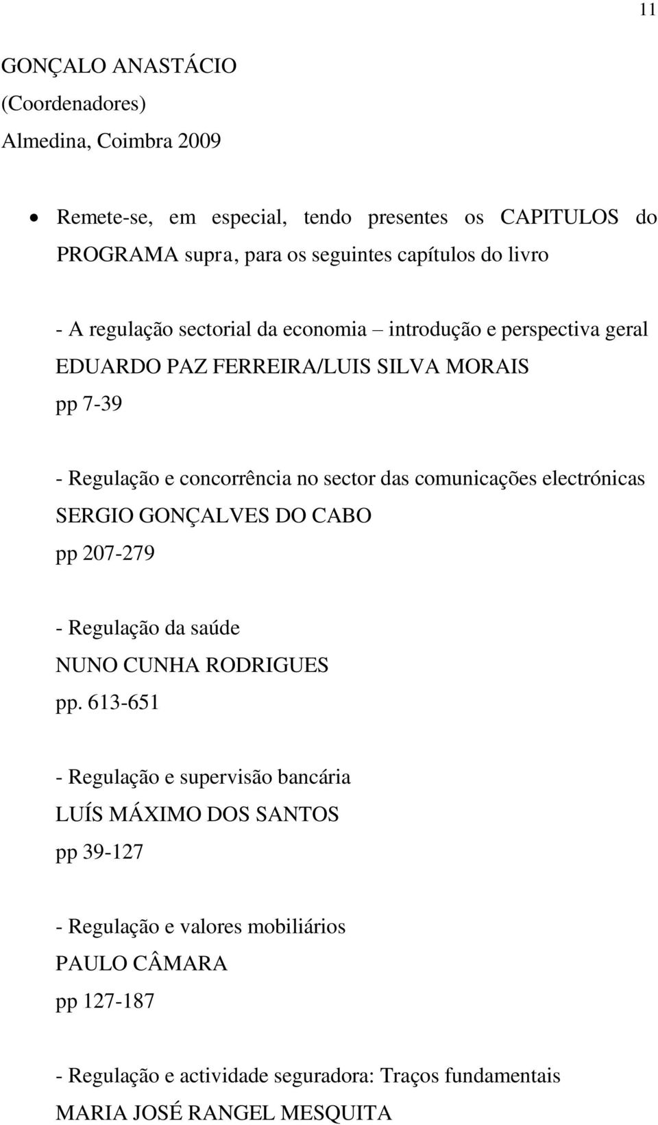 das comunicações electrónicas SERGIO GONÇALVES DO CABO pp 207-279 - Regulação da saúde NUNO CUNHA RODRIGUES pp.
