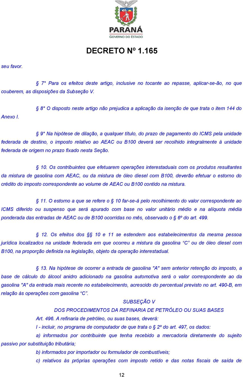 o imposto relativo ao AEAC ou B100 deverá ser recolhido integralmente à unidade federada de origem no prazo fixado nesta Seção. 10.