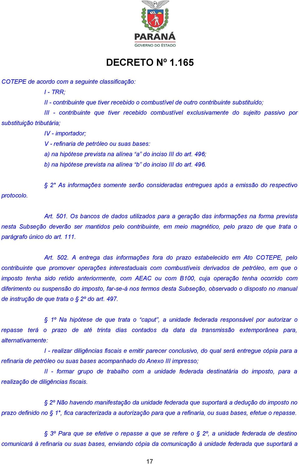 496; b) na hipótese prevista na alínea b do inciso III do art. 496. protocolo. 2 As informações somente serão consideradas entregues após a emissão do respectivo Art. 501.