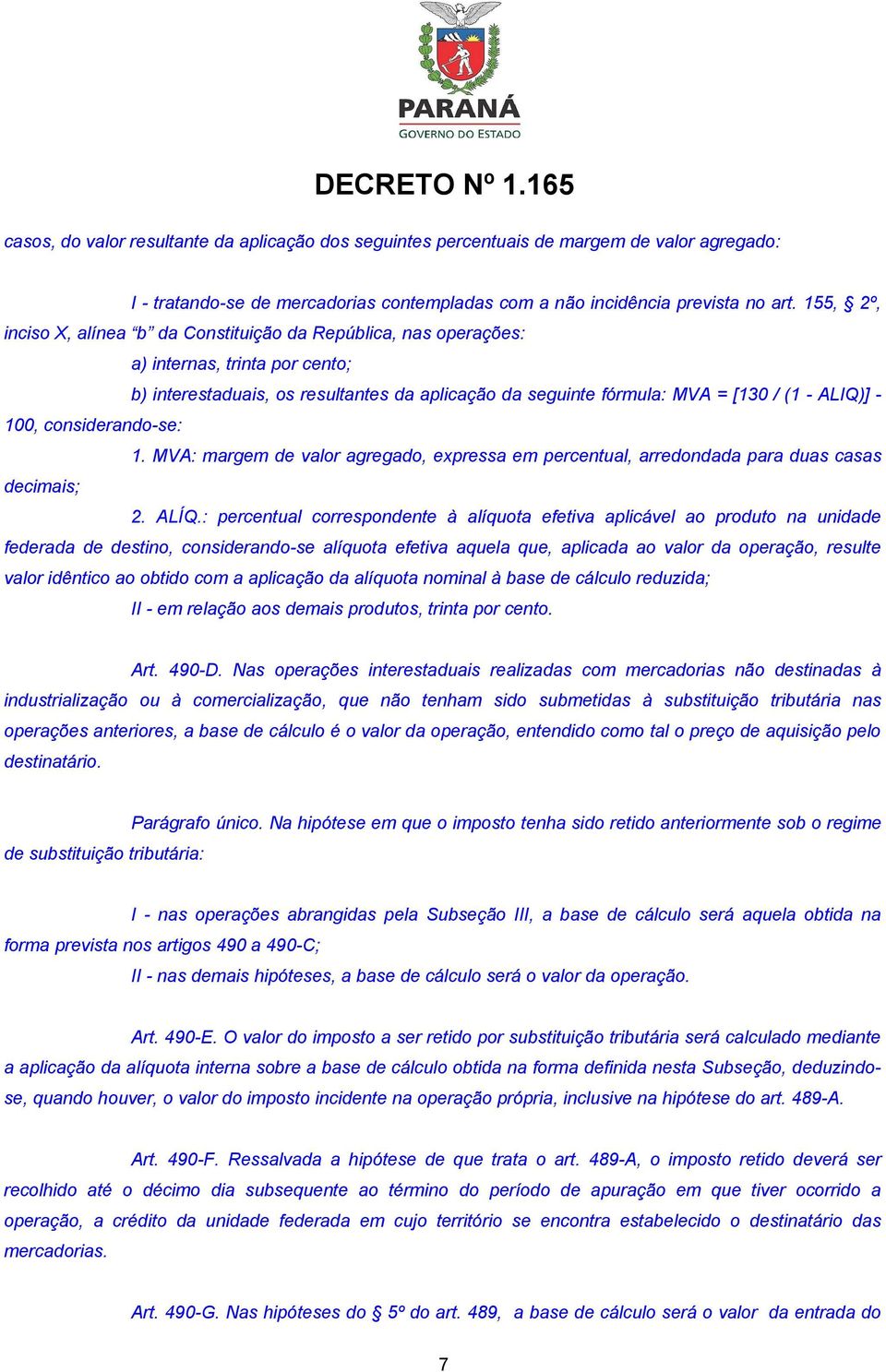 100, considerando-se: 1. MVA: margem de valor agregado, expressa em percentual, arredondada para duas casas decimais; 2. ALÍQ.