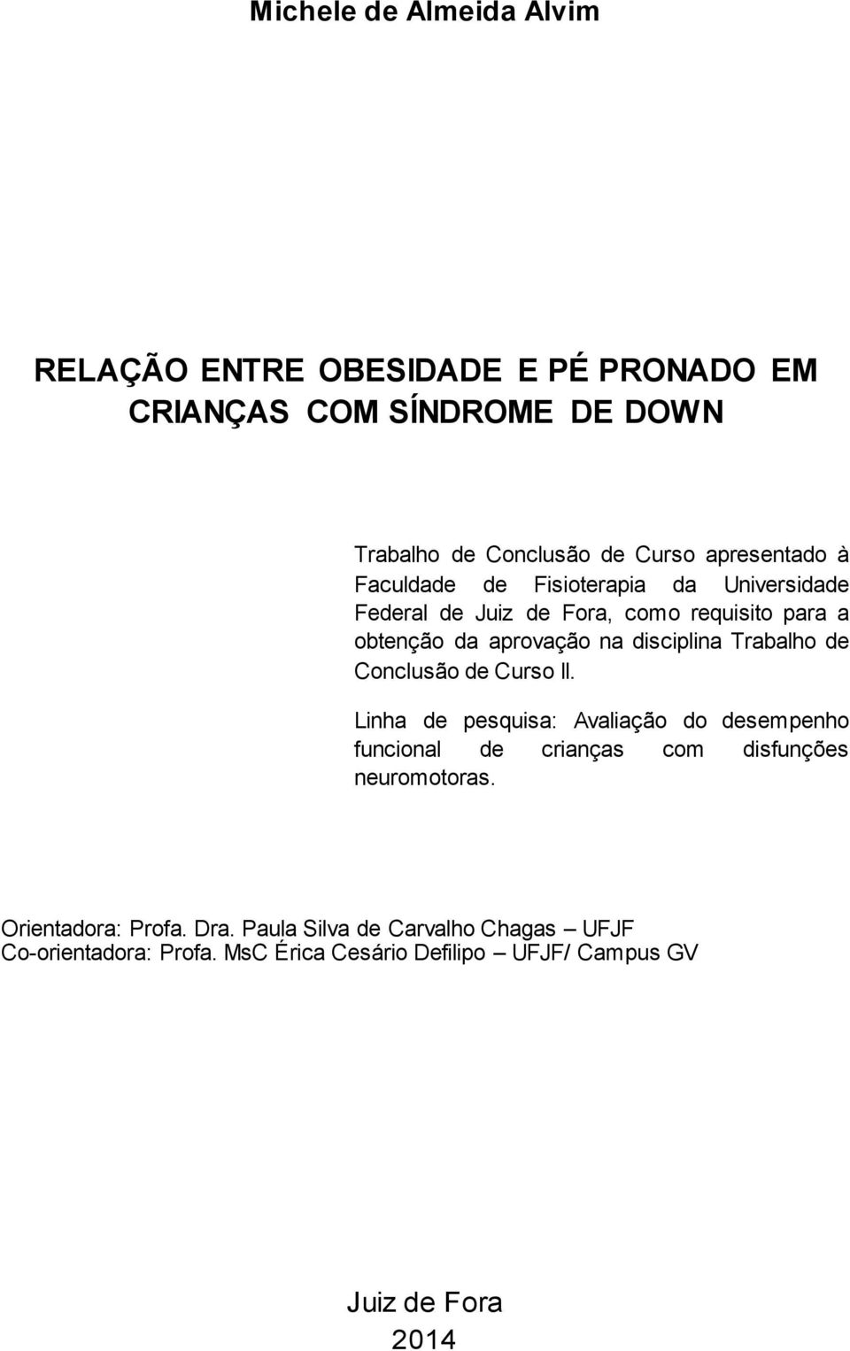 disciplina Trabalho de Conclusão de Curso II.