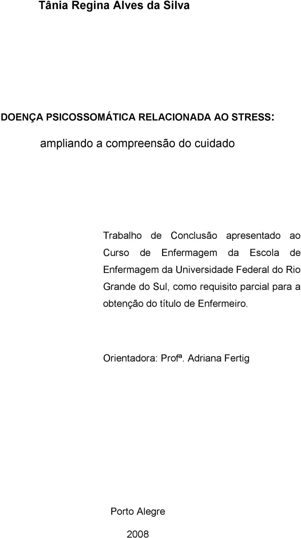 Escola de Enfermagem da Universidade Federal do Rio Grande do Sul, como requisito
