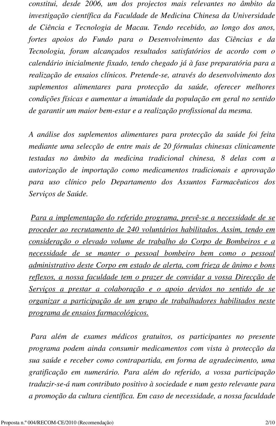 fixado, tendo chegado já à fase preparatória para a realização de ensaios clínicos.