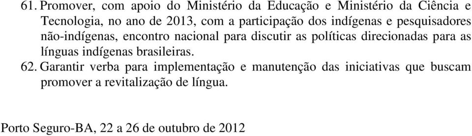 políticas direcionadas para as línguas indígenas brasileiras. 62.