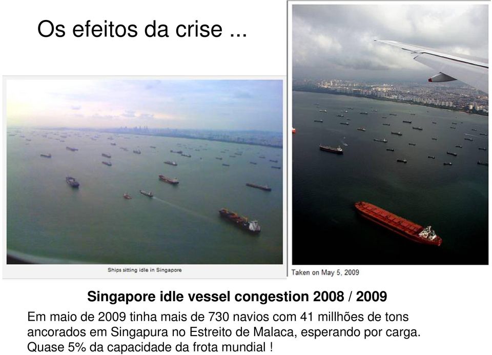 2009 tinha mais de 730 navios com 41 millhões de tons