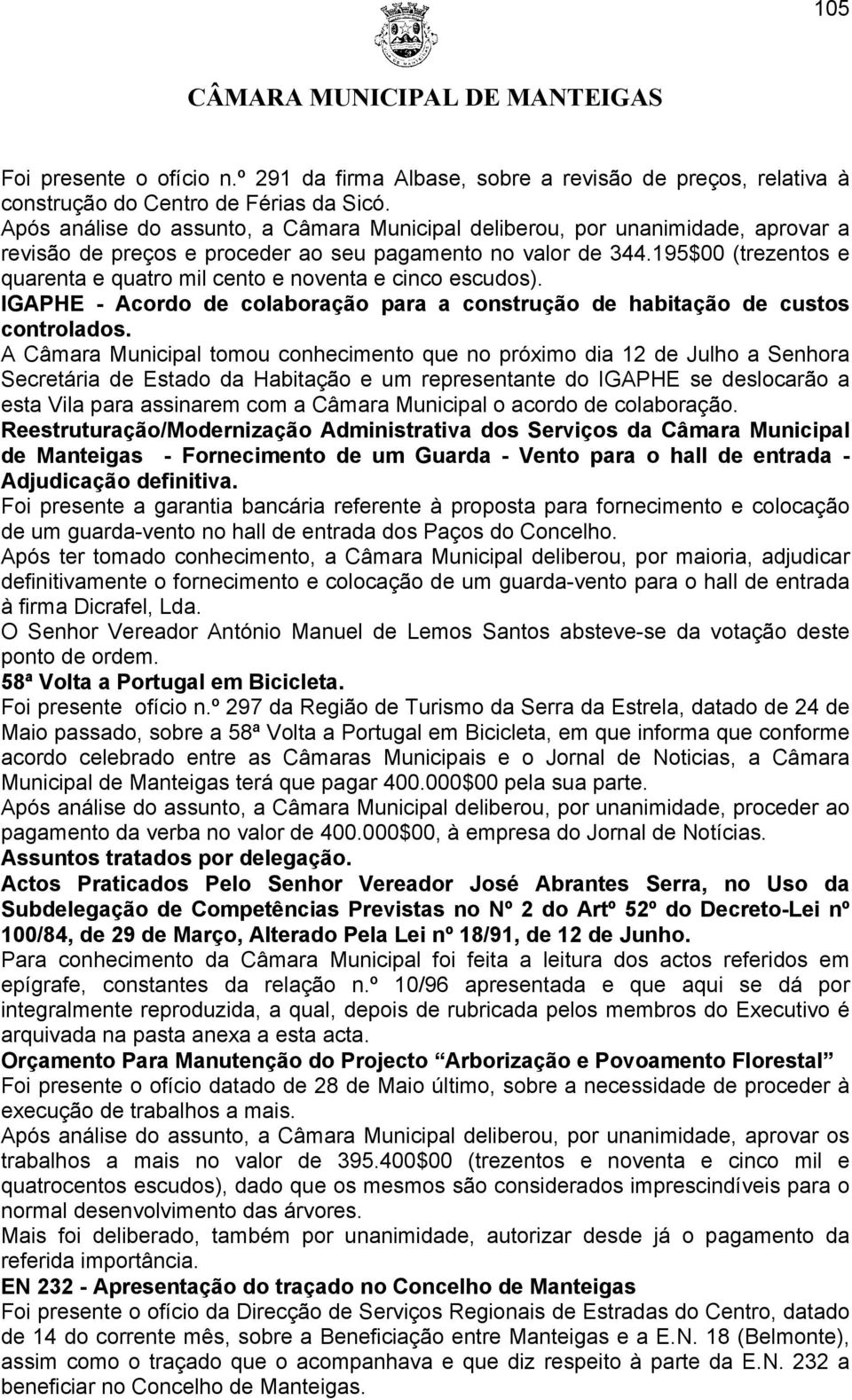 195$00 (trezentos e quarenta e quatro mil cento e noventa e cinco escudos). IGAPHE - Acordo de colaboração para a construção de habitação de custos controlados.