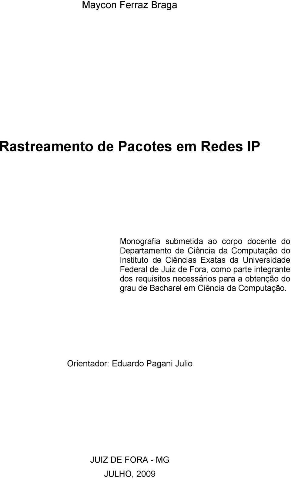 Federal de Juiz de Fora, como parte integrante dos requisitos necessários para a obtenção do