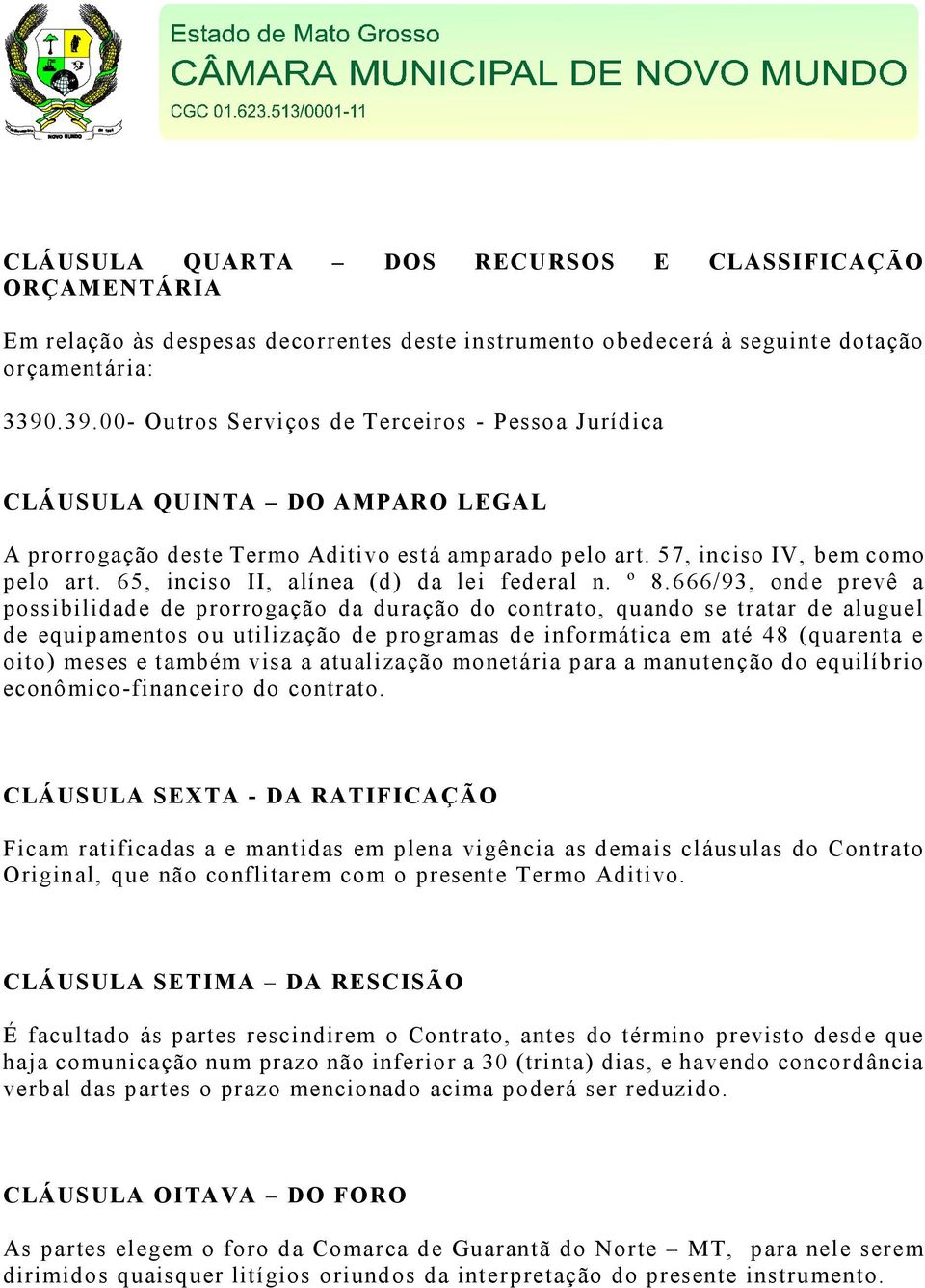 65, inciso II, alínea (d) da lei federal n. º 8.