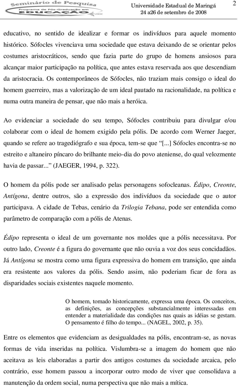 antes estava reservada aos que descendiam da aristocracia.