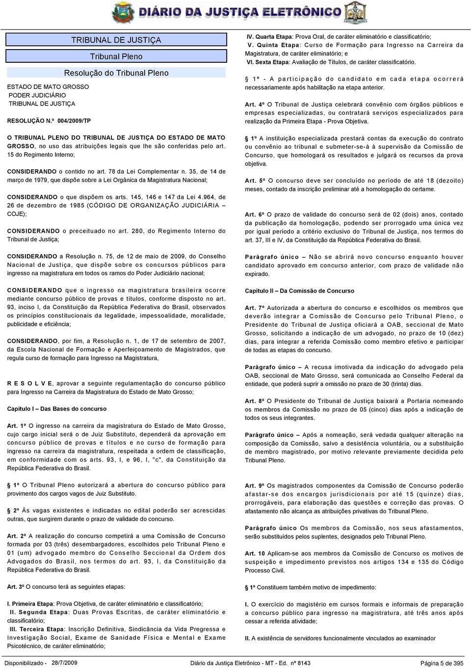 pelo art. 15 do Regimento Interno; CONSIDERANDO o contido no art. 78 da Lei Complementar n.