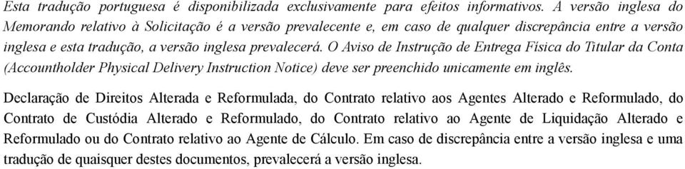 O Aviso de Instrução de Entrega Física do Titular da Conta (Accountholder Physical Delivery Instruction Notice) deve ser preenchido unicamente em inglês.