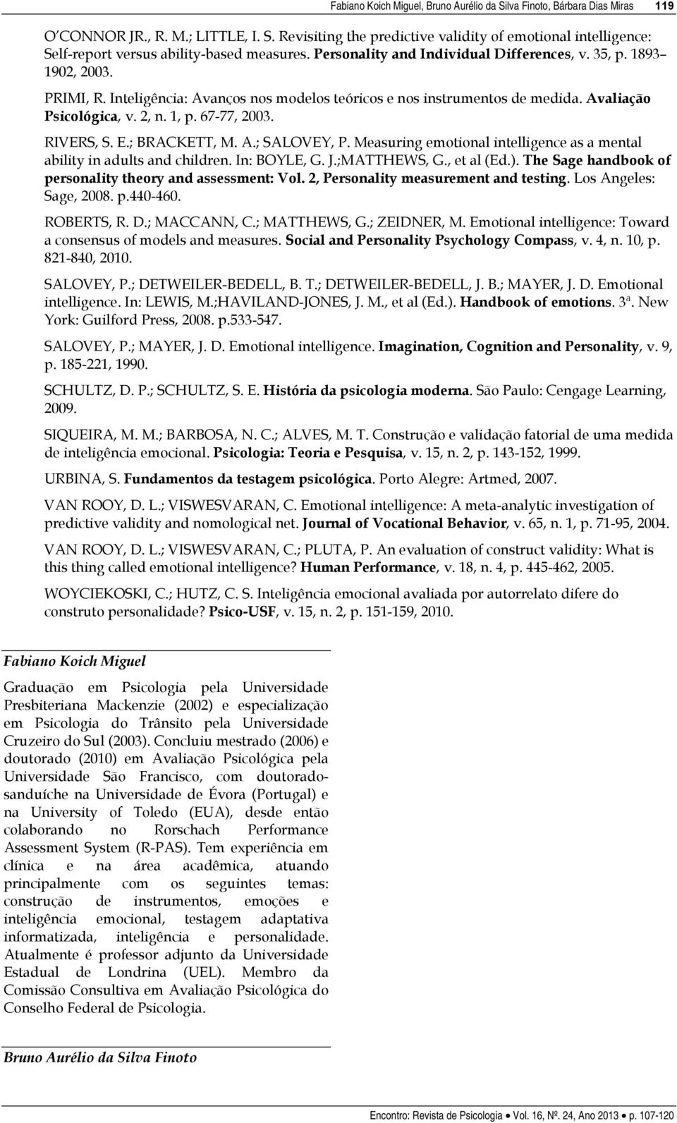 RIVERS, S. E.; BRACKETT, M. A.; SALOVEY, P. Measuring emotional intelligence as a mental ability in adults and children. In: BOYLE, G. J.;MATTHEWS, G., et al (Ed.).