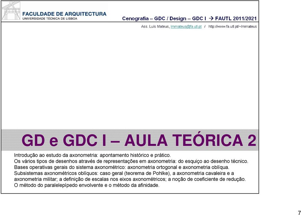 Bases operativas gerais do sistema axonométrico: axonometria ortogonal e axonometria oblíqua.