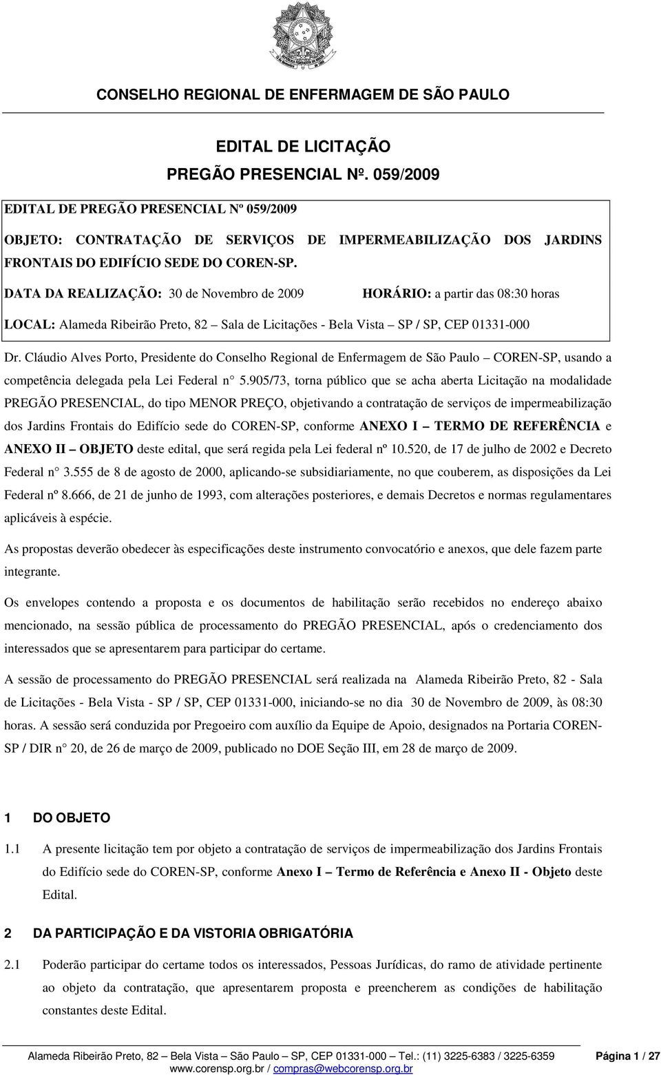 Cláudio Alves Porto, Presidente do Conselho Regional de Enfermagem de São Paulo COREN-SP, usando a competência delegada pela Lei Federal n 5.