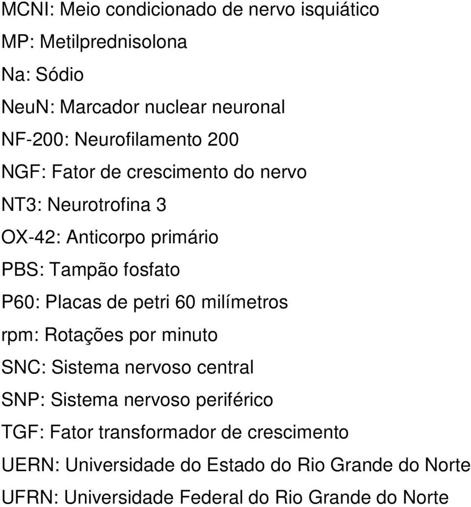 Placas de petri 60 milímetros rpm: Rotações por minuto SNC: Sistema nervoso central SNP: Sistema nervoso periférico TGF: