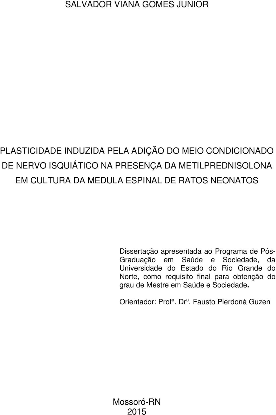 Programa de Pós- Graduação em Saúde e Sociedade, da Universidade do Estado do Rio Grande do Norte, como