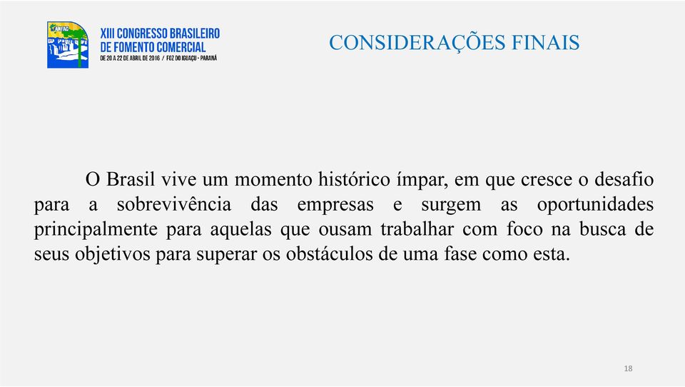 oportunidades principalmente para aquelas que ousam trabalhar com foco