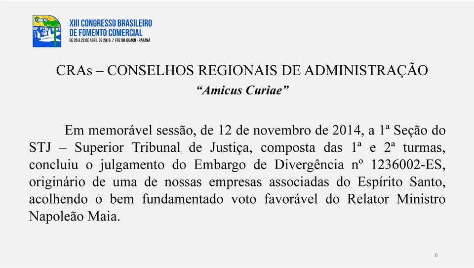 julgamento do Embargo de Divergência nº 1236002-ES, originário de uma de nossas empresas