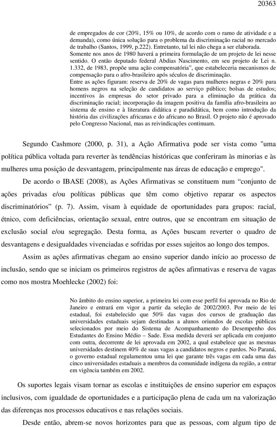 O então deputado federal Abdias Nascimento, em seu projeto de Lei n. 1.