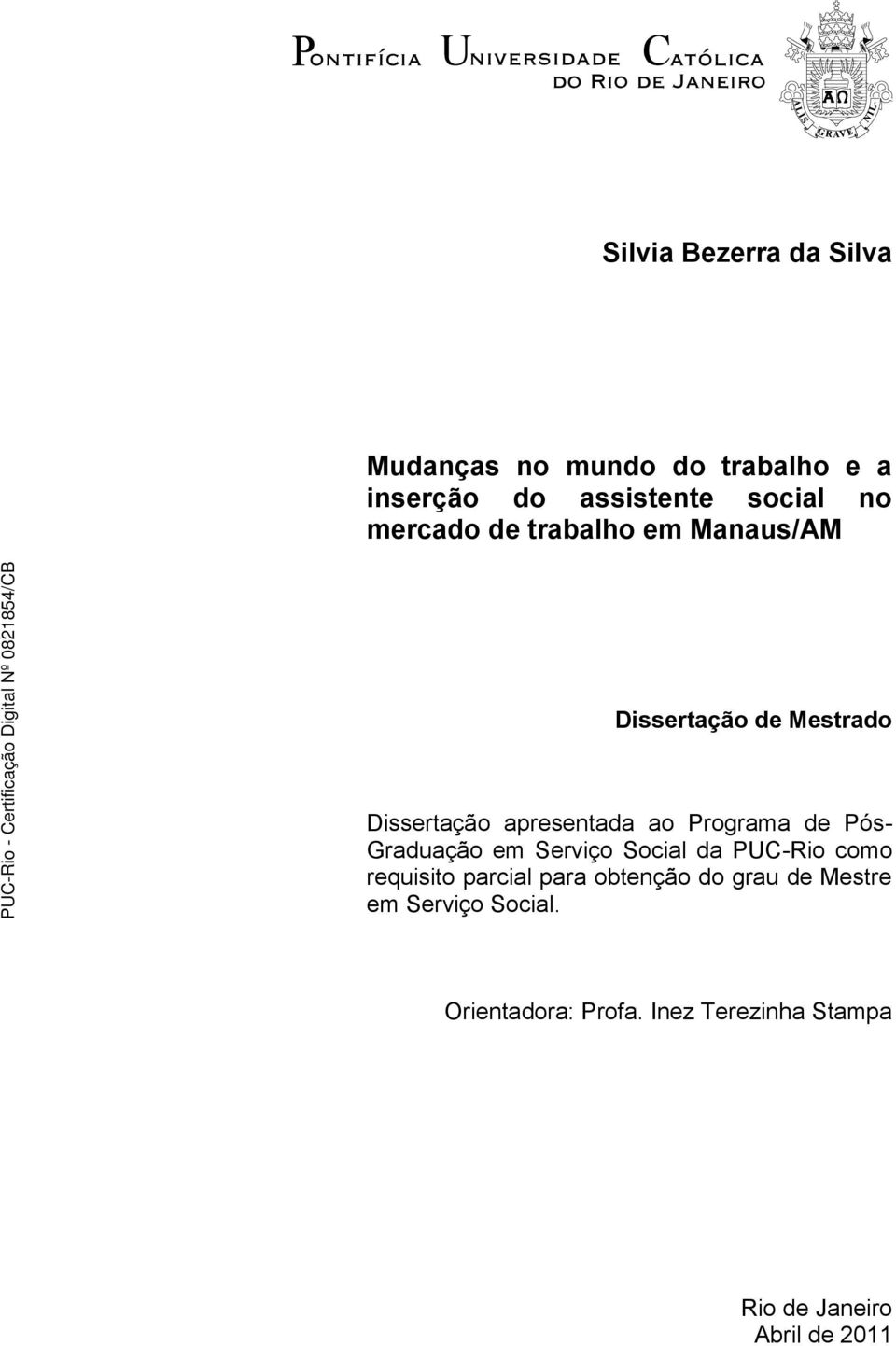 de Pós- Graduação em Serviço Social da PUC-Rio como requisito parcial para obtenção do grau