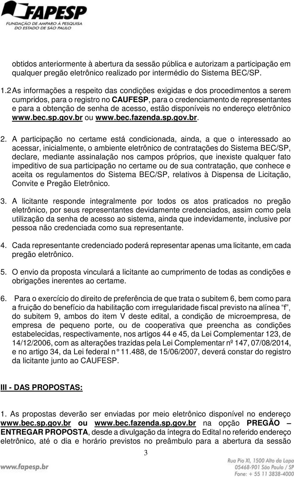 estão disponíveis no endereço eletrônico www.bec.sp.gov.br ou www.bec.fazenda.sp.gov.br. 2.