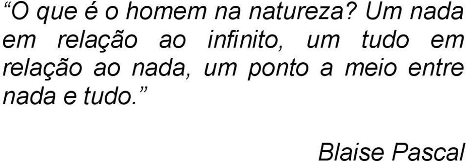 tudo em relação ao nada, um ponto