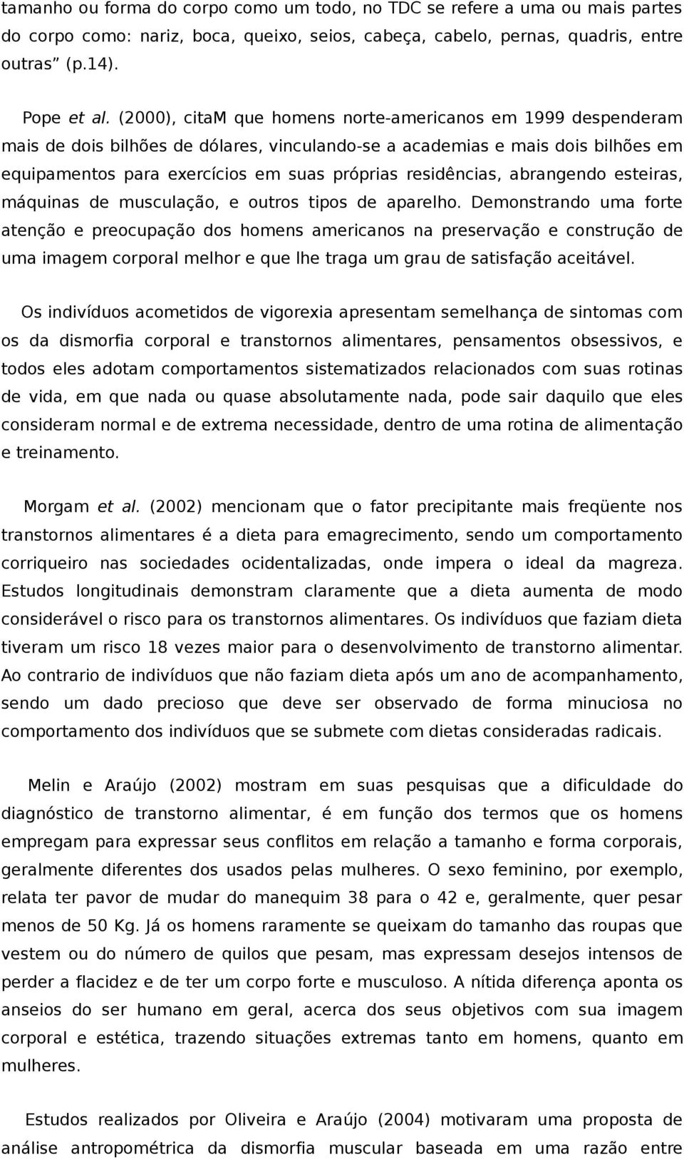 residências, abrangendo esteiras, máquinas de musculação, e outros tipos de aparelho.